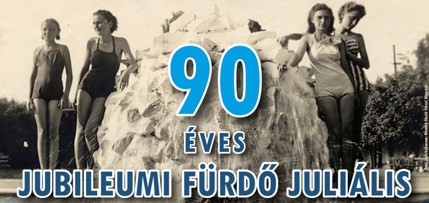 90 éves jubileumi fürdő juliális